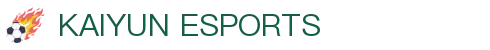 开云电竞官方网站入口-最新网址|Kaiyun Official